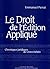 Droit de l'édition appliqué: chroniques juridiques de Livres Hebdo (Droit du livre) (French Edition)