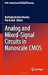 Analog and Mixed-Signal Circuits in Nanoscale CMOS (Analog Circuits and Signal Processing)