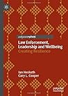 Law Enforcement, Leadership and Wellbeing: Creating Resilience