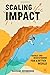 Scaling Impact: Finance and Investment for a Better World