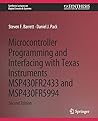 Microcontroller Programming and Interfacing with Texas Instruments MSP430FR2433 and MSP430FR5994: Part I & II (Synthesis Lectures on Digital Circuits & Systems)