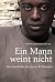 Ein Mann weint nicht by Gabriella Bauman von Arx Ein Mann weint nicht by Gabriella Bauman von Arx
