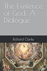 The Existence of God: A Dialogue The Existence of God: A Dialogue