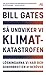 Så undviker vi klimatkatastrofen : lösningarna vi har och genombrotten vi b