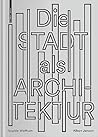 Die Stadt als Architektur (German Edition)