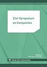 21st Symposium on Composites: Selected, Peer Reviewed Papers from the Selected, Peer Reviewed Papers from the 21st Symposium on Composites, July 5-7, 2017, Bremen, Germany (Key Engineering Materials)