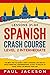Spanish Crash Course The Be...