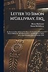 Letter to Simon M'Gillivray, Esq. [microform]: in Answer to One Addressed by Him to the Creditors of the Late Firms of M'Tavish, M' Gillivrays & Co. ... & Co. Dated London, 26th of February, 1826