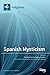 Spanish Mysticism by Cristobal Serran-Pagan y Fu...