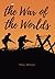 The War of the Worlds: by H. G. Wells