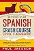 Spanish Crash Course The Best Way to Learn a New Language? Like Kids Do! Level 3 Advanced (Lessons 61-80) Crazy Effective, Conversational & Easy to ... Your Car! (LEARN SPANISH LIKE KIDS DO!)