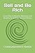 Sell and Be Rich: Learn How to Become Abundant and Wealthy by $elling - Second Edition