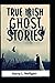 True Irish Ghost Stories il...