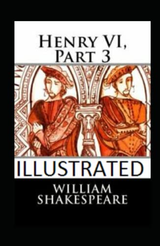 Henry VI, Part 3 Illustrated