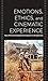 Emotions, Ethics, and Cinematic Experience: New Phenomenological and Cognitivist Perspectives