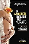 La Sabiduría Invisible del Nonato : ¿Es tu futuro decidido antes de tu nacimiento? (Spanish Edition)