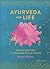 Ayurveda for life - Guide d'initiation à l'équilibre et à la ... by Monica Bloom
