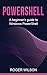PowerShell: A Beginner's Guide to Windows PowerShell