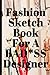 Fashion Sketch Book For A B...