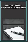 Meeting Notes: Minutes and Action Items