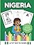 Nigeria Activity Book For Children: Learn Yoruba, Learn Igbo, Coloring, Numbers, Counting, Alphabet, Handwriting Practice, Historical Facts for Kids