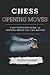 Chess Opening Moves: Easy to Follow Guide: 42 Opening Moves You Can Master