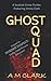 GHOST SQUAD by A.M. Clark
