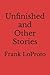 Unfinished and Other Stories