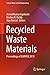 Recycled Waste Materials: Proceedings of EGRWSE 2018 (Lecture Notes in Civil Engineering Book 32)