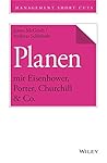 Planen mit Eisenhower, Porter, Churchill & Co. (German Edition)