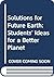 Solutions for Future Earth: Students' Ideas for a Better Planet
