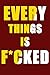 Everything Is F*cked: A Not...