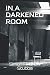 In A Darkened Room