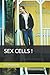 SEX CELLS !