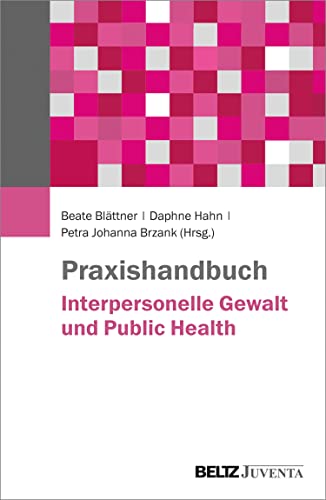Praxishandbuch Interpersonelle Gewalt und Public Health: Mit E-Book inside (German Edition)