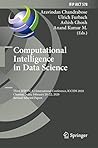 Computational Intelligence in Data Science: Third IFIP TC 12 International Conference, ICCIDS 2020, Chennai, India, February 20–22, 2020, Revised Selected ... and Communication Technology Book 578) Computational Intelligence in Data Science: Third IFIP TC 12 International Conference, ICCIDS 2020, Chennai, India, February 20–22, 2020, Revised Selected ... and Communication Technology Book 578)