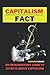 CAPITALISM FACTS: AN INTRODUCTORY GUIDE TO 23 FACTS ABOUT CAPITALISM