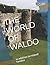 THE WORLD OF WALDO: in addi...