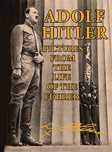 Adolf Hitler: Pictures from the Life of the Führer (Hardcover)