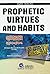 Prophetic Virtues and Habits by Unknown Author