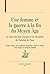 Une femme et la guerre à la fin du Moyen âge: Le "Livre des faits d'armes et de chevalerie" de Christine de Pizan