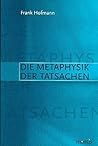 Die Metaphysik Der Tatsachen (German Edition)