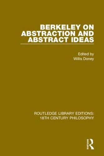 Berkeley on Abstraction and Abstract Ideas (Routledge Library Editions: 18th Century Philosophy Book 1)