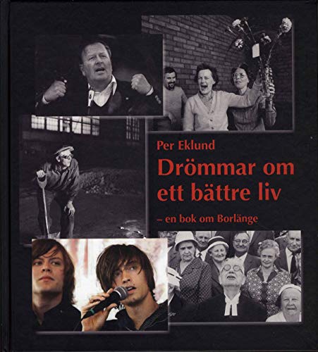 Drömmar om ett bättre liv - en bok om Borlänge (Hardcover)