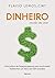 Dinheiro - Modo de Usar - Guia pratico de financas pessoais p... by FLAVIO ALEXANDRE CALDAS DE ...