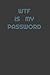 WTH IS MY PASSWORD: Passwor...