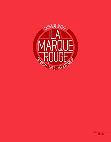 La marque rouge - Shanghaï, luxury, art & memory -anglais- (Hardcover)