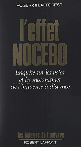 L'effet nocebo: Enquête sur les voies et les mécanismes de l'influence à distance (French Edition)