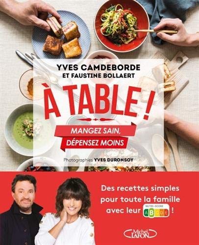 A table ! - Mangez sain, dépensez moins (Paperback)