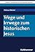Wege Und Irrwege Zum Historischen Jesus (Beitrage Zur Wissens... by Peter Pilhofer